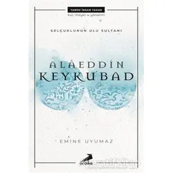 Selçuklunun Ulu Sultanı - Alaeddin Keykubad - Emine Uyumaz - Erdem Çocuk