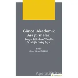 Güncel Akademik Araştırmalar - Ömer Kürsad Tüfekçi - Hiperlink Yayınları