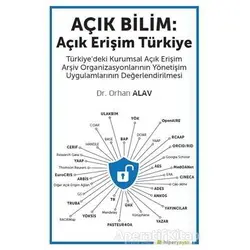 Açık Bilim: Açık Erişim Türkiye - Orhan Alav - Hiperlink Yayınları