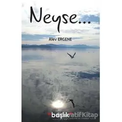 Neyse... - Alev Ergene - Başlık Yayın Grubu