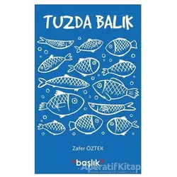Tuzda Balık - Zafer Öztek - Başlık Yayınları