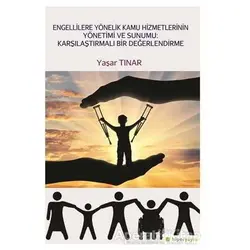 Engellilere Yönelik Kamu Hizmetlerinin Yönetimi ve Sunumu: Karşılaştırmalı Bir Değerlendirme