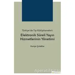 Türkiye’de Tıp Kütüphaneleri: Elektronik Süreli Yayın Hizmetlerinin Yönetimi