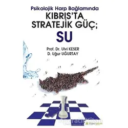 Psikolojik Harp Bağlamında Kıbrıs’ta Stratejik Güç: Su - Uğur Uğurtay - Hiperlink Yayınları