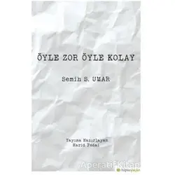 Öyle Zor Öyle Kolay - Semih S. Umar - Hiperlink Yayınları