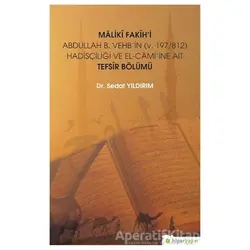 Maliki Fakihi Abdullah B. Vehbin (v.197-812) Hadisçiliği ve El-Camiine Ait Tefsir Bölümü