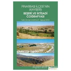 Pınarbaşı İlçesi’nin (Kayseri) Beşeri ve İktisadi Coğrafyası - Selçuk Hayli - Hiperlink Yayınları