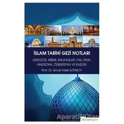 İslam Tarihi Gezi Notları - İsmail Hakkı Göksoy - Hiperlink Yayınları