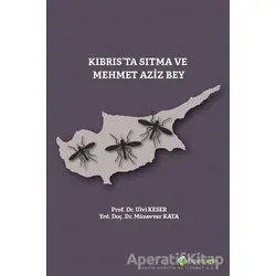 Kıbrıs’ta Sıtma ve Mehmet Aziz Bey - Münevver Kata - Hiperlink Yayınları