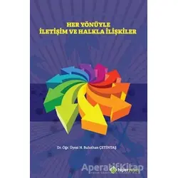 Her Yönüyle İletişim ve Halkla İlişkiler - H. Buluthan Çetintaş - Hiperlink Yayınları