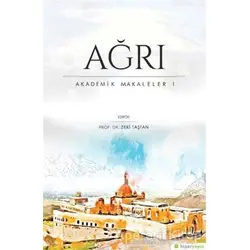 Ağrı - Akademik Makaleler 1 - Zeki Taştan - Hiperlink Yayınları