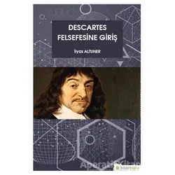 Descartes Felsefesine Giriş - İlyas Altuner - Hiperlink Yayınları