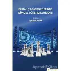 Dijital Çağ Örgütlerinde Güncel Yönetim Konuları - Oğuzhan Aytar - Hiperlink Yayınları