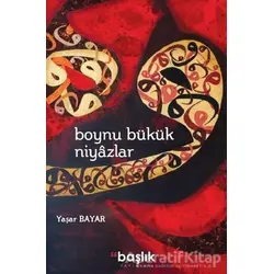 Boynu Bükük Niyazlar - Yaşar Bayar - Başlık Yayınları