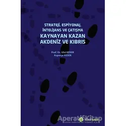 Strateji, Espiyonaj, İntelijans ve Çatışma Kaynayan Kazan Akdeniz ve Kıbrıs