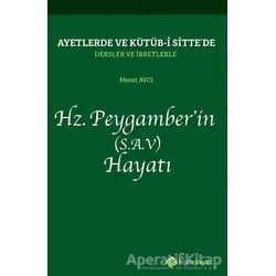 Ayetlerde ve Kütüb-i Sitte’de Dersler ve İbretlerle Hz. Peygamber’in (S.A.V) Hayatı