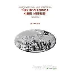 Edebiyat ve İdeoloji İlişkisi Bağlamında Türk Romanında Kıbrıs Meselesi (1955-2015)