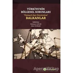 Türkiye’nin Bölgesel Sorunları “Osmanlı’dan Günümüze” Balkanlar - Alev Duran - Hiperlink Yayınları