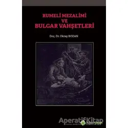 Rumeli Mezalimi ve Bulgar Vahşetleri - Oktay Bozan - Hiperlink Yayınları