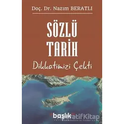 Sözlü Tarih Dikkatimizi Çekti - Nazım Beratlı - Başlık Yayınları