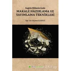 Sağlık Bilimlerinde Makale Hazırlama ve Yayımlama Teknikleri - Beyhan Karpuz - Hiperlink Yayınları