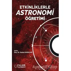 Etkinliklerle Astronomi Öğretimi - Sedat Karaçam - Palme Yayıncılık