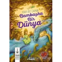 Bambaşka Bir Dünya - Koray Avcı Çakman - Tudem Yayınları