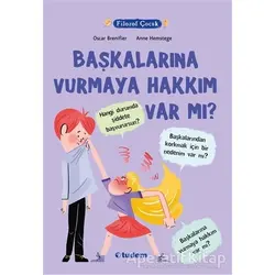 Filozof Çocuk - Başkalarına Vurmaya Hakkım Var Mı? - Oscar Brenifier - Tudem Yayınları