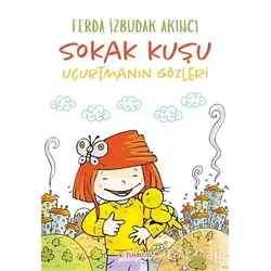 Sokak Kuşu (Uçurtmanın Gözleri) - Ferda İzbudak Akıncı - Tudem Yayınları