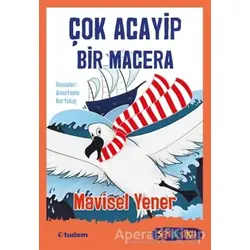 Çok Acayip Bir Macera - Mavisel Yener - Tudem Yayınları