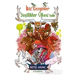 Yeşillikler Ülkesinde - İkiz Gezginler - Betül Avunç - Tudem Yayınları