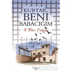 Kurtar Beni Babacığım - F. Fikri Türkmen - Sokak Kitapları Yayınları