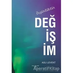 Değişim Özgürlüktür - Aslı Levent - Sokak Kitapları Yayınları