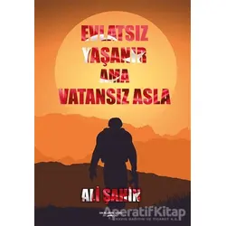 Evlatsız Yaşanır Ama Vatansız Asla - Ali Şahin - Sokak Kitapları Yayınları