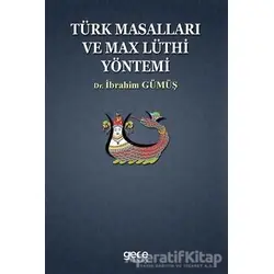 Türk Masalları ve Max Lüthi Yöntemi - İbrahim Gümüş - Gece Kitaplığı