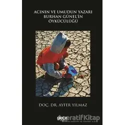 Acının ve Umudun Yazarı Burhan Günelin Öykücülüğü - Ayfer Yılmaz - Gece Kitaplığı