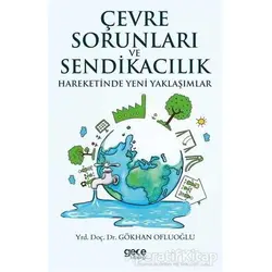 Çevre Sorunları ve Sendikacılık Hareketinde Yeni Yaklaşımlar - Gökhan Ofluoğlu - Gece Kitaplığı