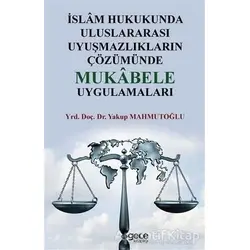 İslam Hukukunda Uluslararası Uyuşmazlıkların Çözümünde Mukabele Uygulamaları