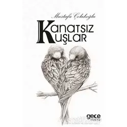 Kanatsız Kuşlar - Mustafa Çolakoğlu - Gece Kitaplığı