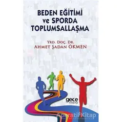 Beden Eğitimi ve Sporda Toplumsallaşma - Ahmet Şadan Ökmen - Gece Kitaplığı
