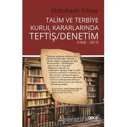 Talim ve Terbiye Kurul Kararlarında Teftiş - Denetim - Abdulkadir Yılmaz - Gece Kitaplığı