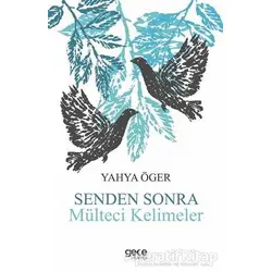 Senden Sonra Mülteci Kelimeler - Yahya Öger - Gece Kitaplığı