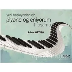 Yeni Başlayanlar İçin Piyano Öğreniyorum 1. Aşama - Adem Öztürk - Gece Kitaplığı