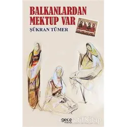Balkanlardan Mektup Var - Şükran Tümer - Gece Kitaplığı