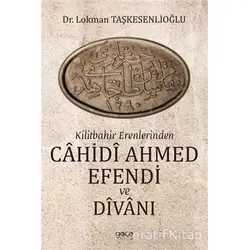 Kilitbahir Erenlerinden Cahidi Ahmed Efendi ve Divanı - Lokman Taşkesenlioğlu - Gece Kitaplığı