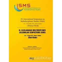 3. Uluslararası Multidisipliner Çalışmaları Sempozyumu (ISMS) Özet Kitabı