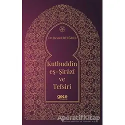 Kutbuddin Eş-Şirazi ve Tefsiri - Resul Ertuğrul - Gece Kitaplığı
