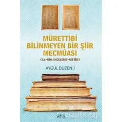 Mürettibi Bilinmeyen Bir Şiir Mecmuası - Aygül Düzenli - Gece Kitaplığı