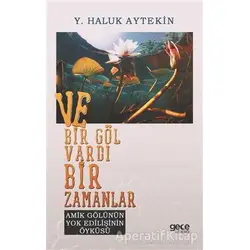 Ve Bir Göl Vardı Bir Zamanlar - Y. Haluk Aytekin - Gece Kitaplığı