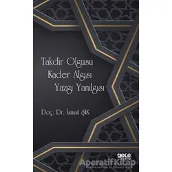 Takdir Olgusu Kader Algısı Yazgı Yanılgısı - İsmail Şık - Gece Kitaplığı